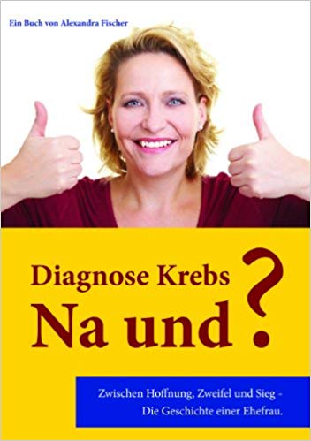 Buchtipp Diagnose Krebs - na und?